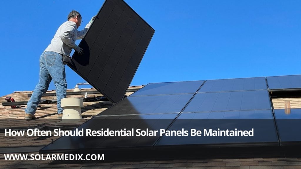 Residential Solar Panels Be Maintenance