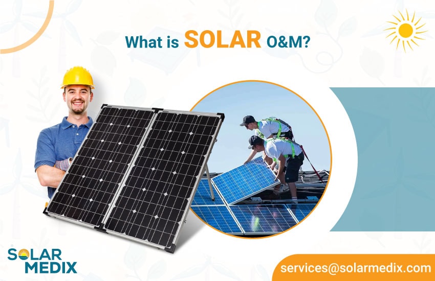 What is Solar O&M? | Solar Medix