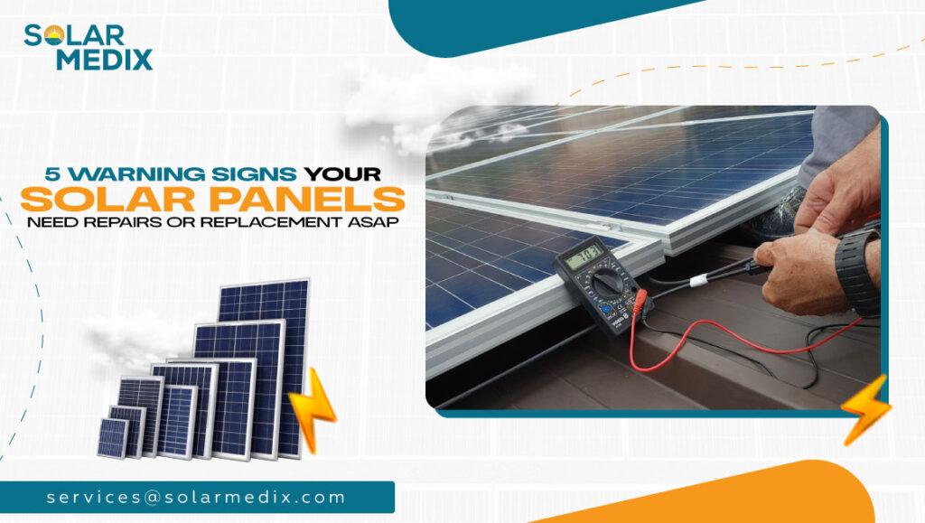 5 Warning Signs Your Solar Panels Need Repairs or Replacement ASAP