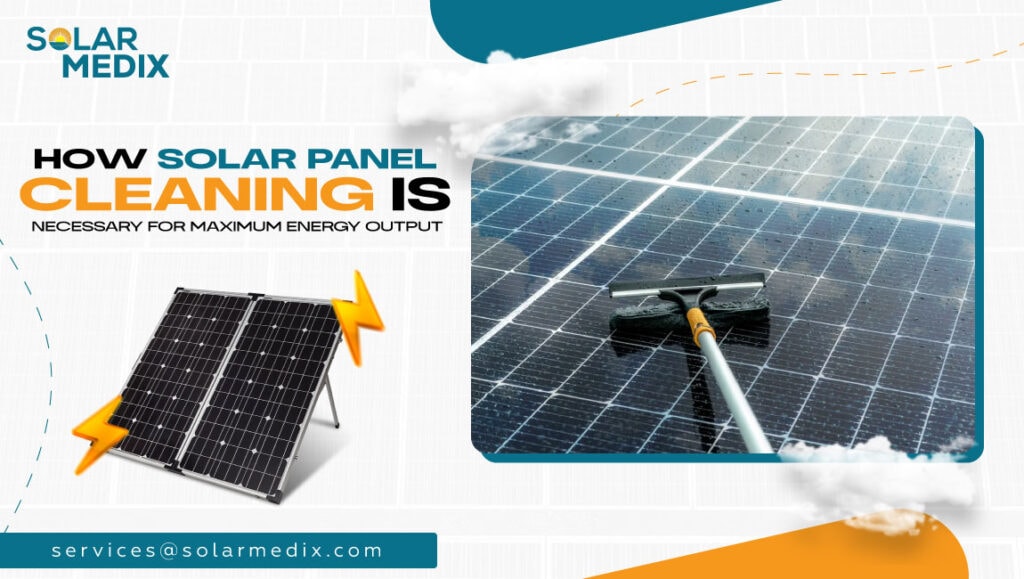 How Solar Panel Cleaning is Necessary for Maximum Energy Output