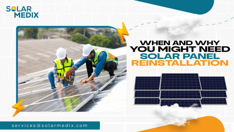 When and Why You Might Need Solar Panel Re-installation