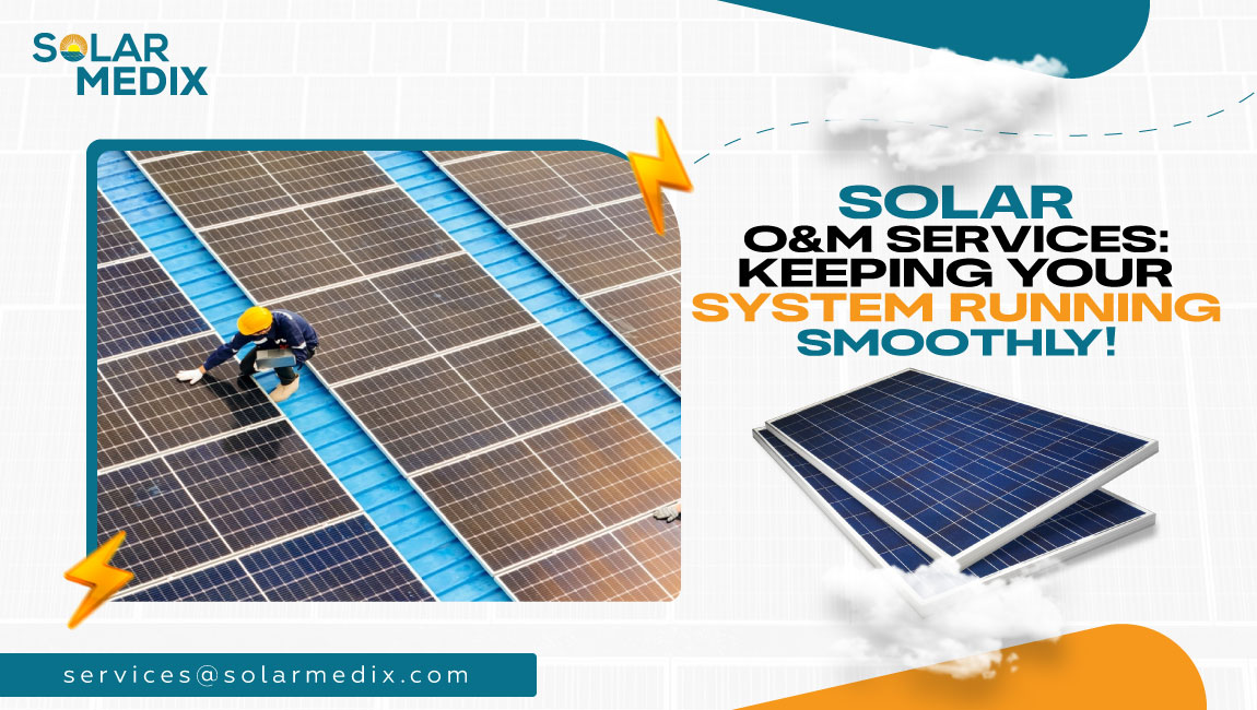 Solar O&M Services: Keeping Your System Running Smoothly!