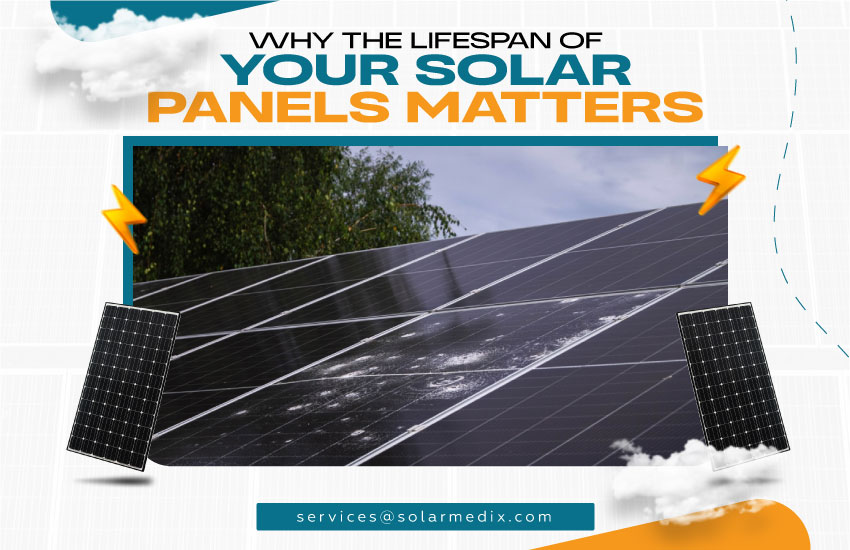 Why the Lifespan of Your Solar Panels Matters