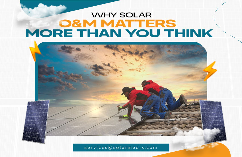 Why Solar O&M Matters More Than You Think