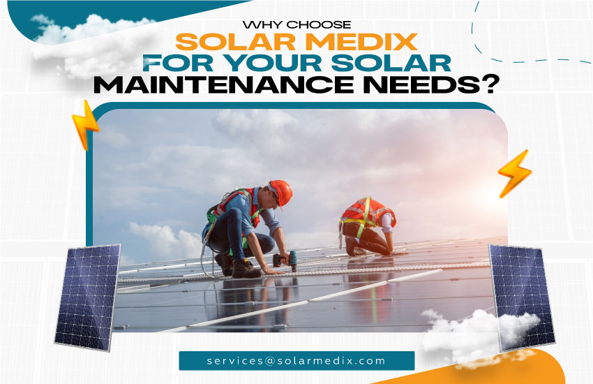 Why Choose Solar Medix for Your Solar Maintenance Needs?