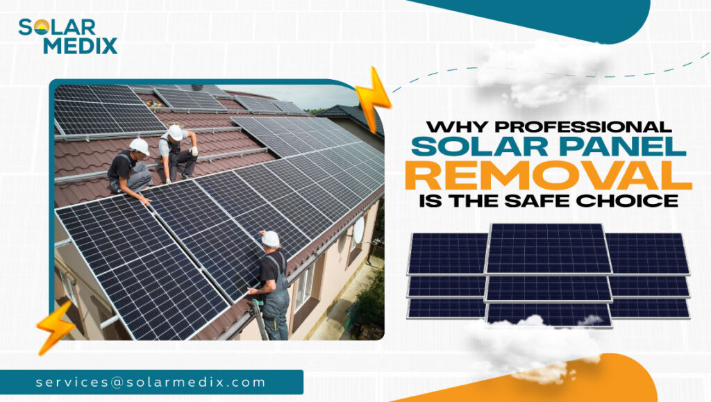 Why Professional Solar Panel Removal is the Safe Choice