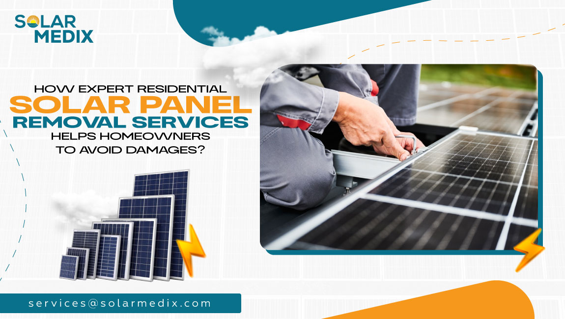 How Expert Residential Solar Panel Removal Services Help Homeowners Avoid Damages