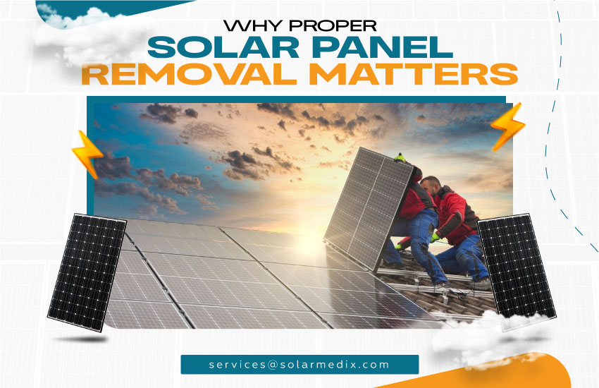 Why Proper Solar Panel Removal Matters