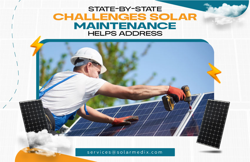 State-by-State Challenges Solar Maintenance Helps Address