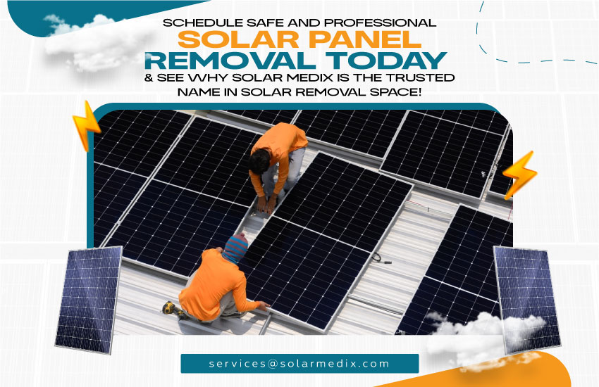 Schedule Safe and Professional Solar Panel Removal Today & See Why Solar Medix is the Trusted Name in Solar Removal