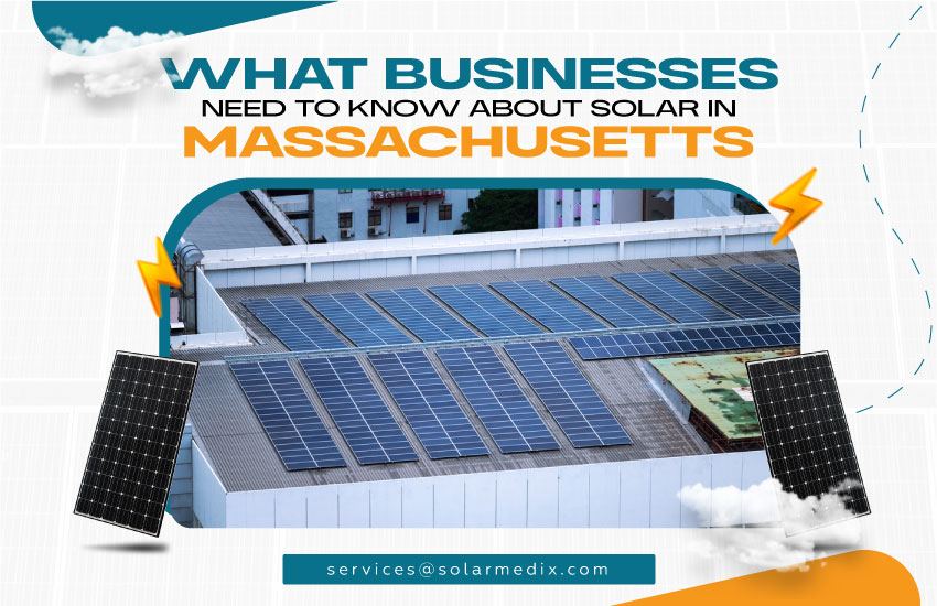 What Businesses Need to Know About Solar in Massachusetts