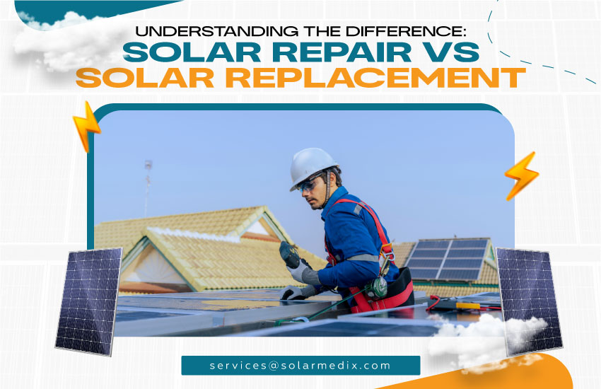 Understanding the Difference: Solar Repair vs Solar Replacement
