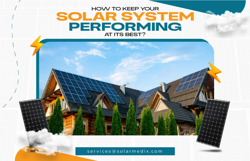 How to Keep Your Solar System Performing at Its Best?