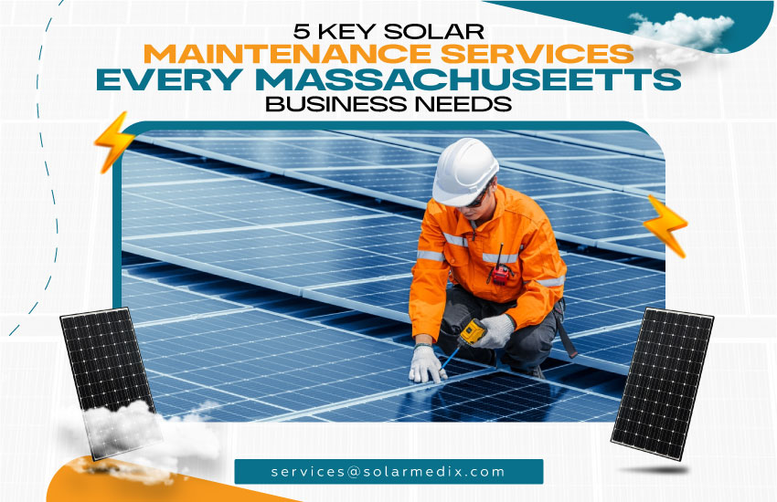 5 Key Solar Maintenance Services Every Massachusetts Business Needs