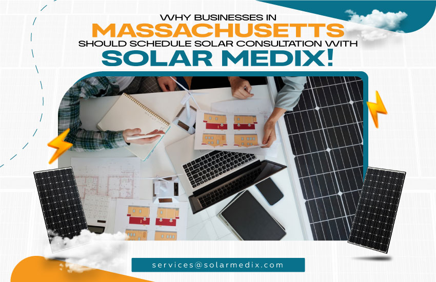 Why Businesses in Massachusetts Should Schedule Solar Consultation with Solar Medix!
