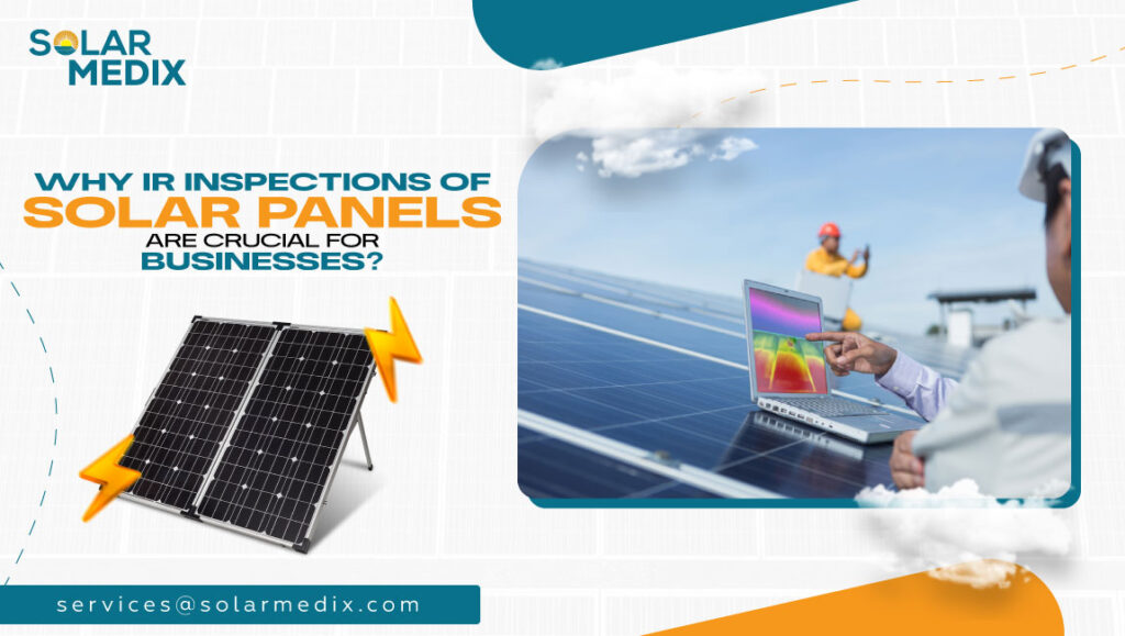 Why IR Inspections of Solar Panels are Crucial for Businesses?