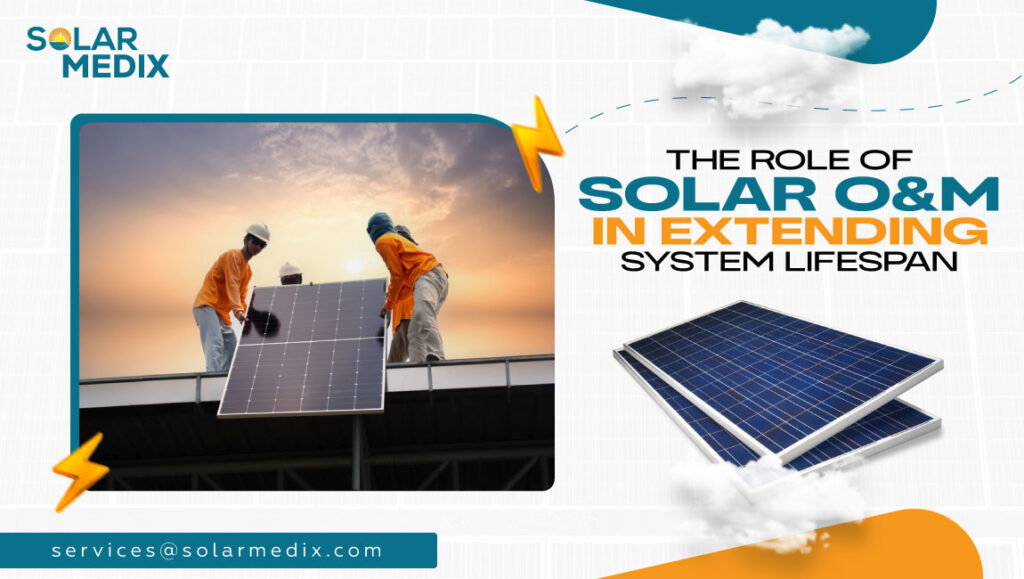 The Role of Solar O&M in Extending System Lifespan