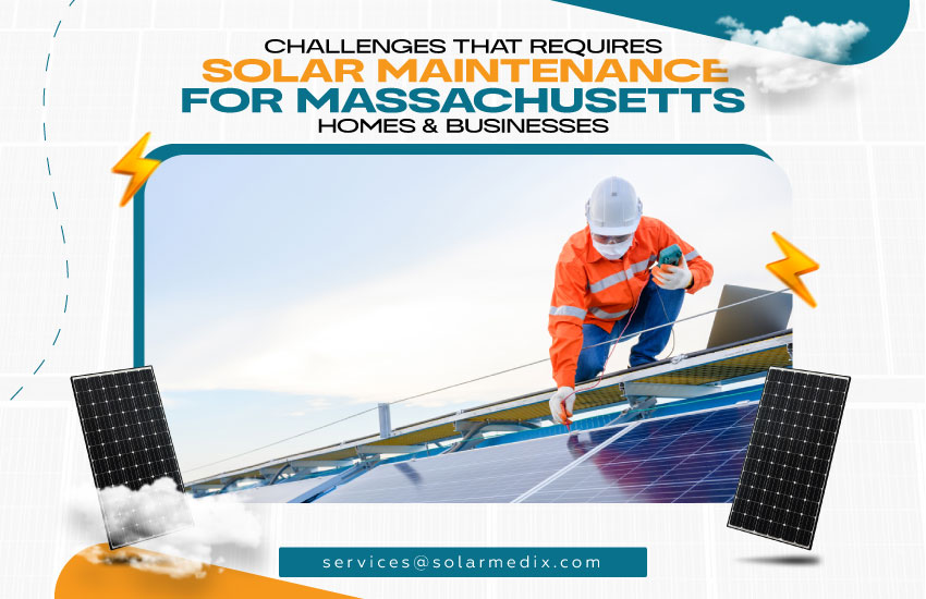 Challenges that Require Solar Maintenance for Massachusetts Homes & Businesses