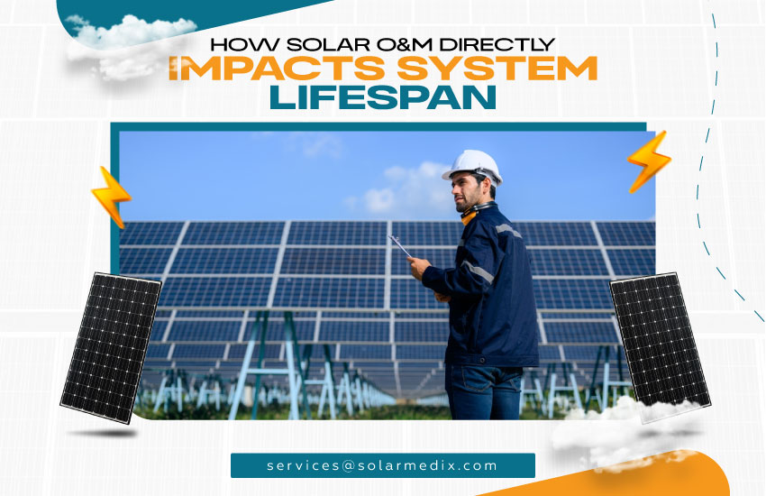 How Solar O&M Directly Impacts System Lifespan