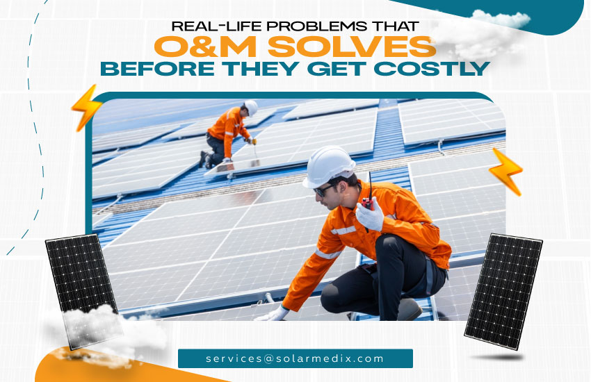 Real-Life Problems That O&M Solves Before They Get Costly