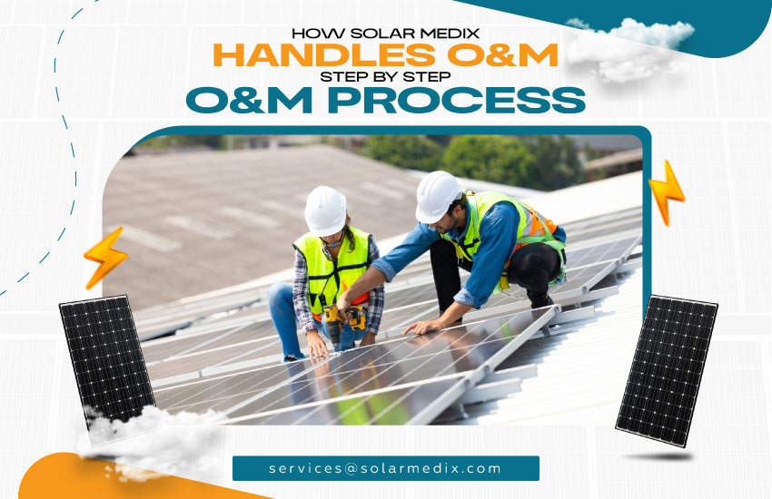 How Solar Medix Handles O&M | Step by Step O&M Process