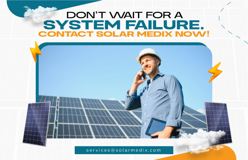 Don't Wait for a System Failure. Contact Solar Medix Now!