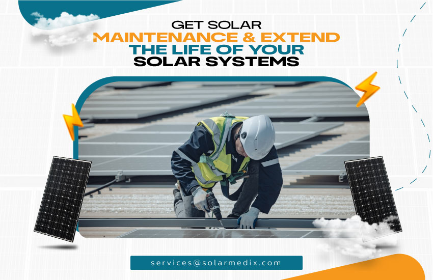 Get Solar Maintenance & Extend the Life of Your Solar Systems