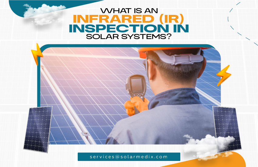 What Is an Infrared (IR) Inspection in Solar Systems?