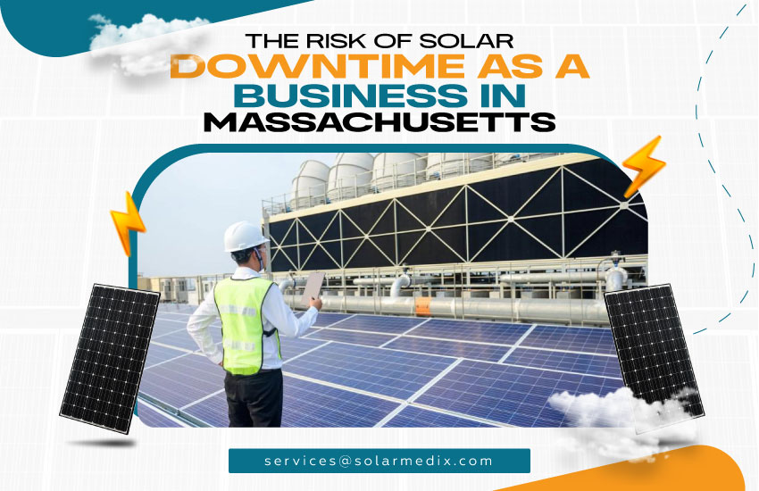 The Risk of Solar Downtime as a Business in Massachusetts