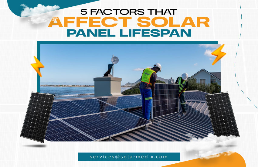 5 Factors That Affect Solar Panel Lifespan