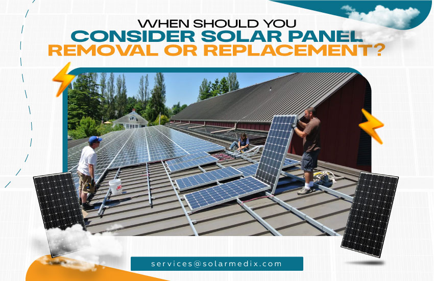 When Should You Consider Solar Panel Removal or Replacement?