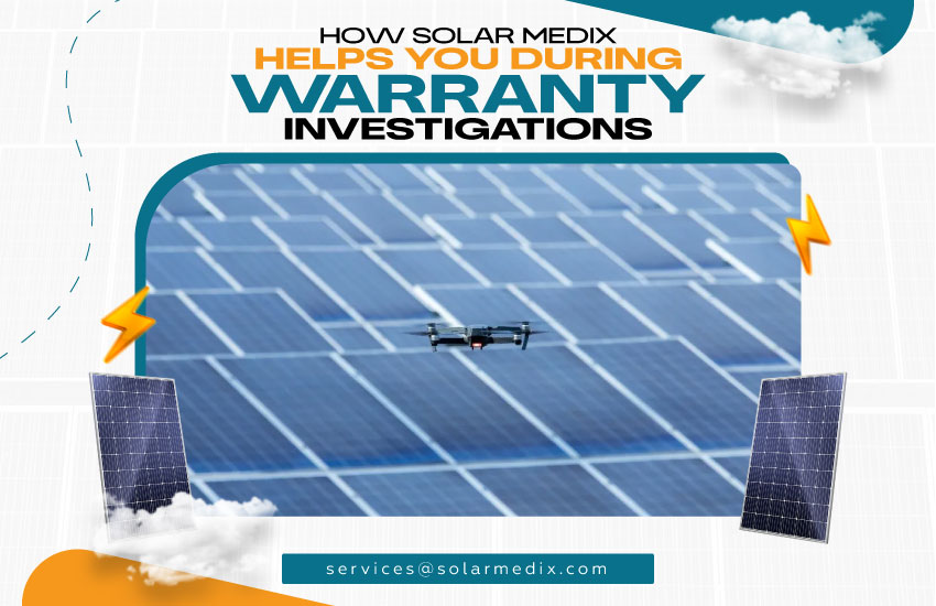How Solar Medix Helps You During Warranty Investigations