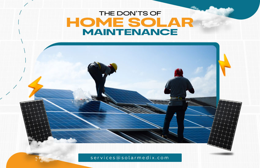 The Don'ts of Home Solar Maintenance