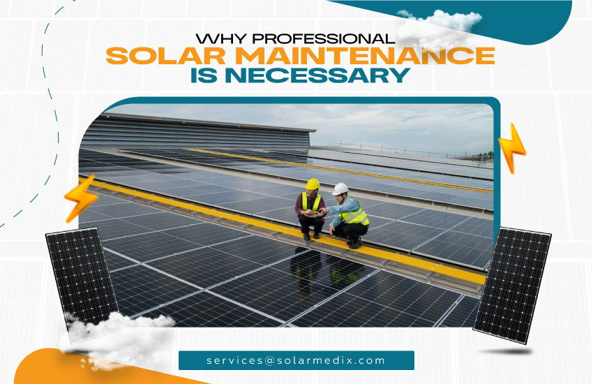 Why Professional Solar Maintenance is Necessary