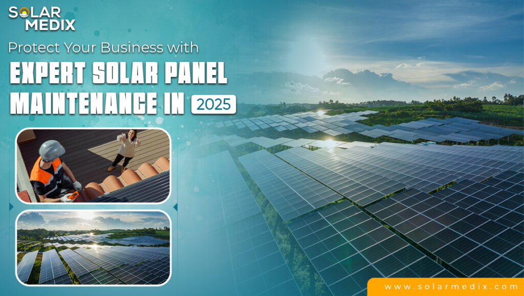 Protect Your Business with Expert Solar Panel Maintenance in 2025