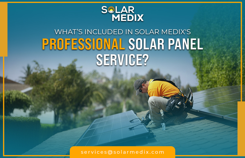 What’s Included in Solar Medix's Professional Solar Panel Service?
