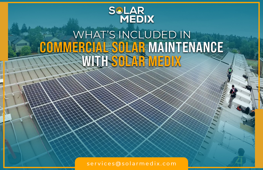 What’s Included in Commercial Solar Maintenance with Solar Medix