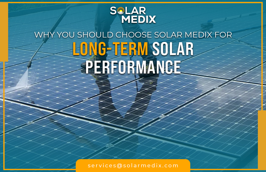 Why You Should Choose Solar Medix for Long-Term Solar Performance