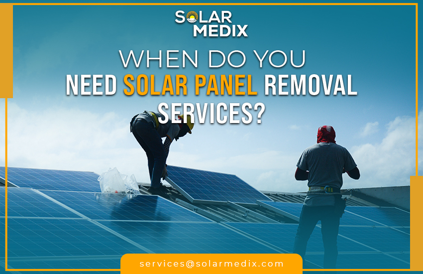 When Do You Need Solar Panel Removal Services?