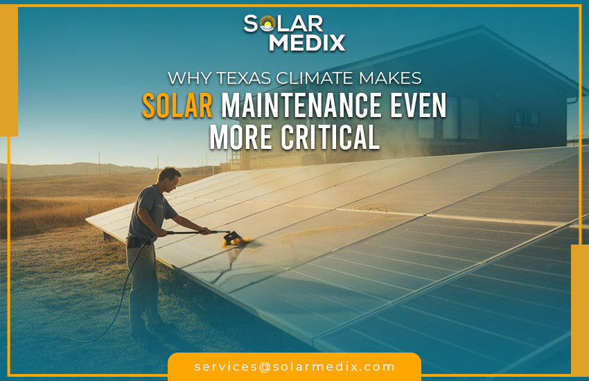 Why Texas Climate Makes Solar Maintenance Even More Critical
