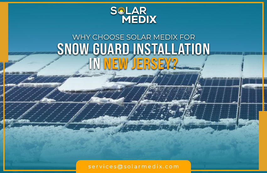 Why Choose Solar Medix for Snow Guard Installation in New Jersey?