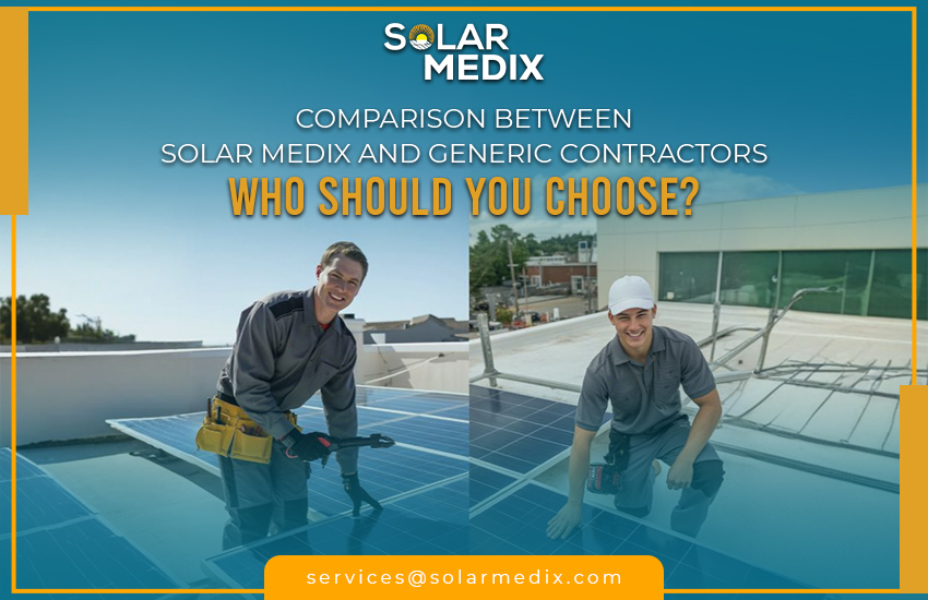 Comparison Between Solar Medix and Generic Contractors — Who Should You Choose?