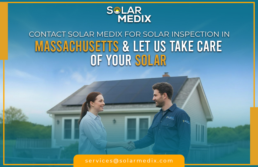 Contact Solar Medix For Solar Inspection In Massachusetts & Let Us Take Care Of Your Solar