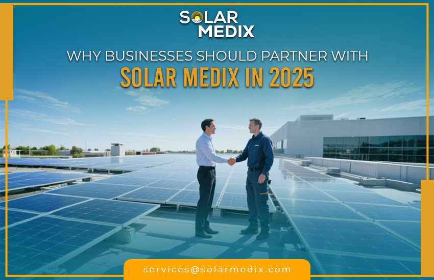 Why Businesses Should Partner with Solar Medix in 2025