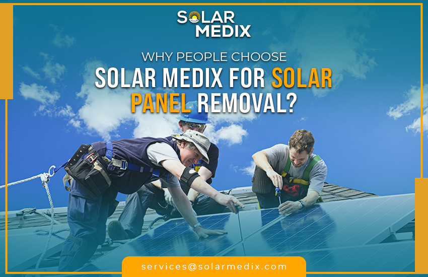 Why People Choose Solar Medix For Solar Panel Removal