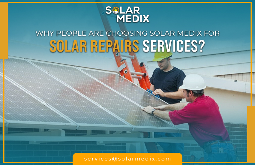 Why People Are Choosing Solar Medix For Solar Repair Services​