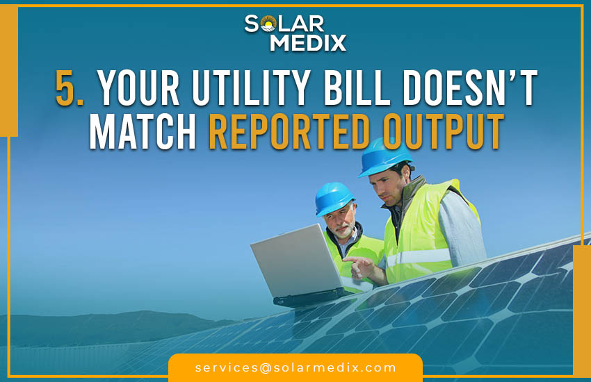 5. Your Utility Bill Doesn’t Match Reported Output