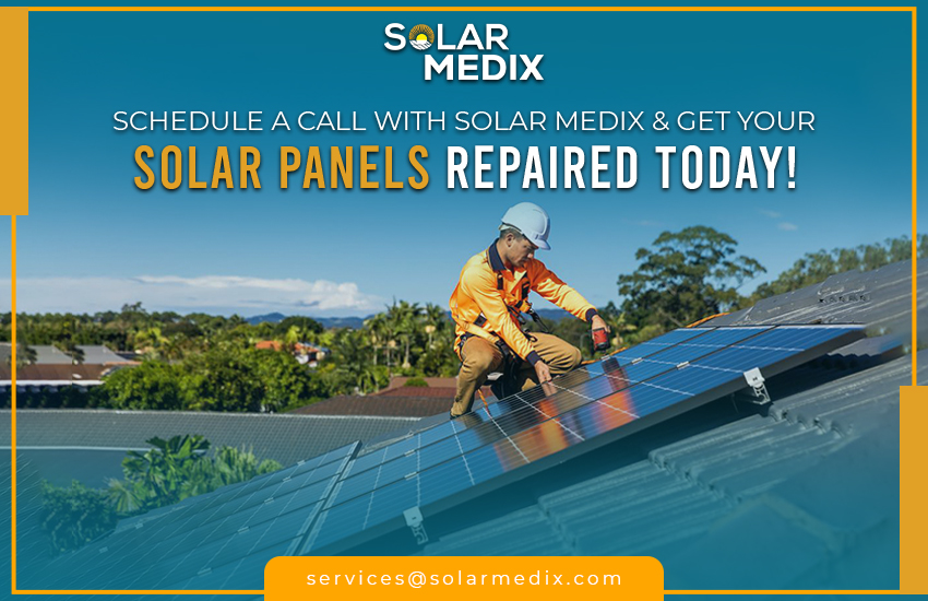 Schedule A Call With Solar Medix & Get Your Solar Panels Repaired Today​