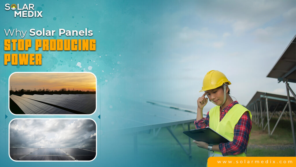 Why Solar Panels Stop Producing Power
