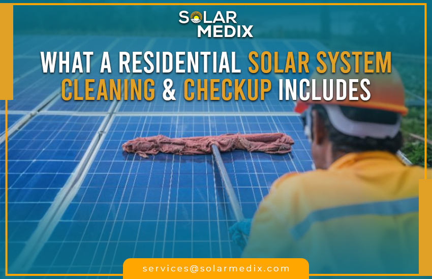 What a Residential Solar System Cleaning & Checkup Includes